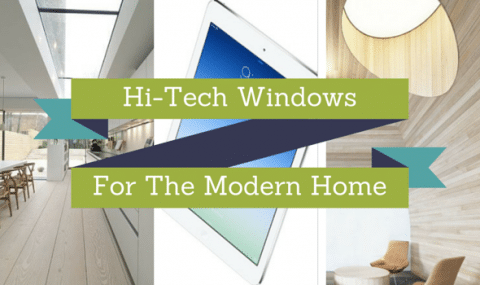 Hi-Tech Windows For The Modern Home