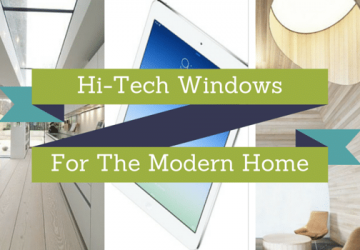 Hi-Tech Windows For The Modern Home