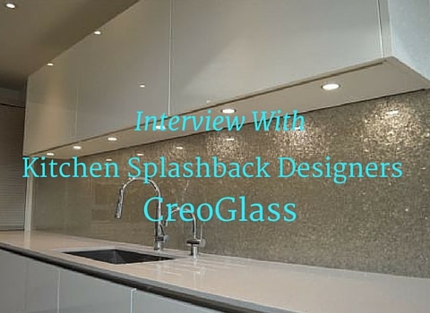 Interview With Kitchen Splashback Designers CreoGlass